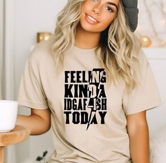 Feeling Kinda Idgaf-ish Today Shirt, Positive Vibes Tee, Gift T-Shirt, Oversized