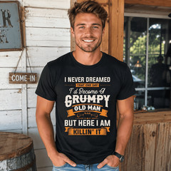 Funny Grumpy Old Man Killin’ It T-Shirt | Sarcastic Grandpa Graphic Tee