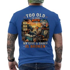 Too Old to Care Club Don’t Care My Give A Damn is Broken Retro ON BACK T-Shirt