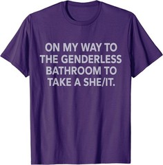 On My Way to The Genderless Bathroom to Take a She/It T-Shirt