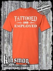 Tattooed And Employed T-Shirt -Funny Work Humor Body Art Free Speech College Tee