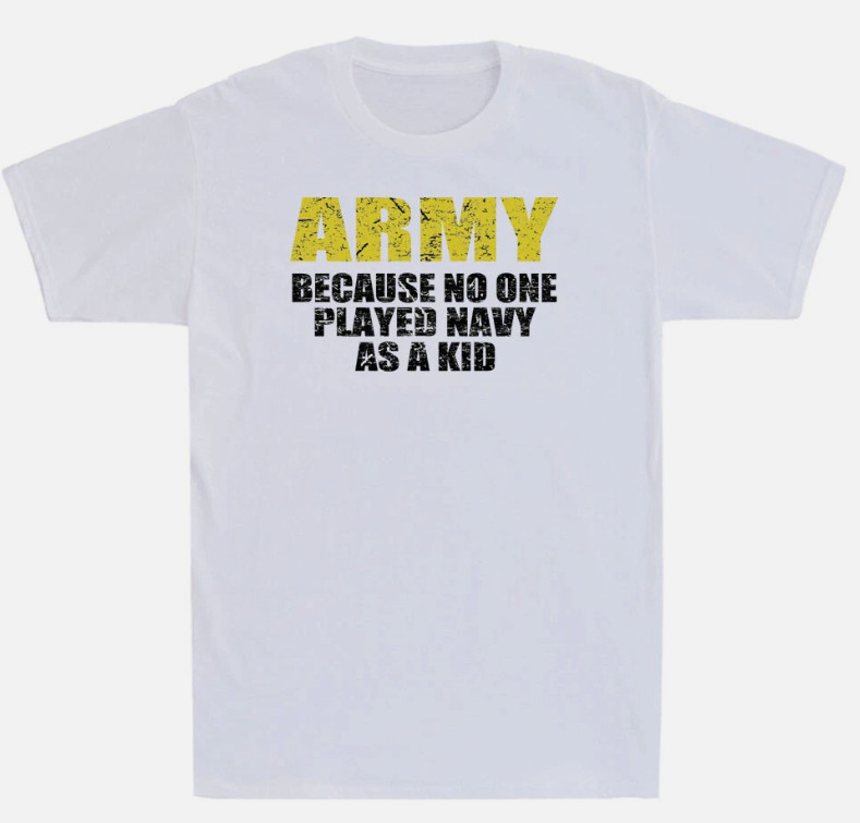 Army Because No One Played Navy As A Kid Funny Saying Gift Vintage Men’s T-Shirt