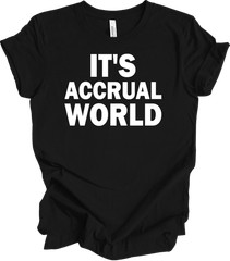 It’s Accrual World Auditor Funny Gift Office CPA Tax Accountant Funny T-shirt