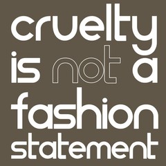 Cruelty Is Not A Fashion Statement Shirt Vegan Animal Rights Anti Fur SM-5XL