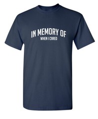 Caring Memory Sarcastic Graphic Novelty Super Soft Ring Spun Funny T Shirt