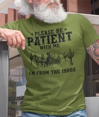 Please Be Patient I’m From The 1900s Shirt, Funny Retro Western T-Shirt Gift