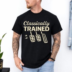 Classically Trained with Dimmer Manual Car Pedals Driving T-Shirt