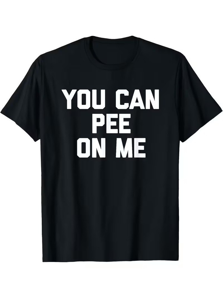 Funny You Can Pee On Me Graphic T Shirt Humorous Novelty Quote Tee Unisex