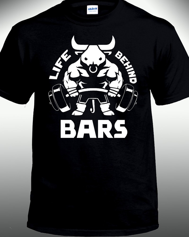 Life Behind Bars Bull Gym Weight Lifting Workout Training T-shirt