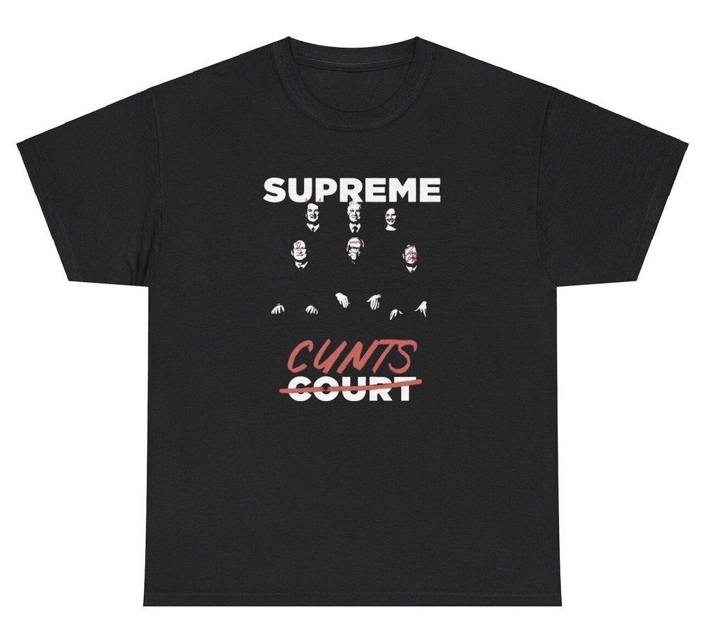 Supreme Court C*nts T Shirt Offensive Ironic Gen Z Cringe Tee