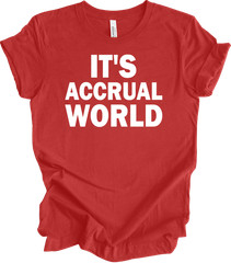 It’s Accrual World Auditor Funny Gift Office CPA Tax Accountant Funny T-shirt