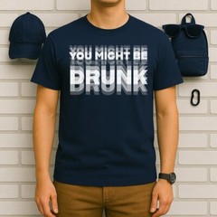 Funny Drinking Humor You Might Be Drunk T-Shirt Unisex