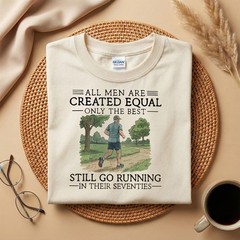 Funny Running. All Men Are Created Equal Only the Best Still Go Runing T-Shirt