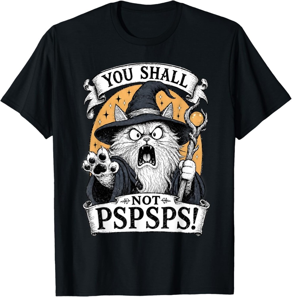 You Shall Not PSPSPS Funny Wizard Cat Fantasy Art T-Shirt S-3XL