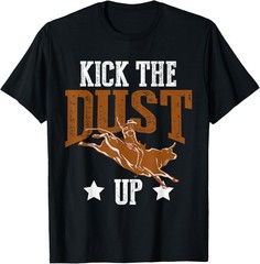 Bull Rider Tee Kick The Dust Up Bull Riding Rodeo Tee Bulls T-Shirt