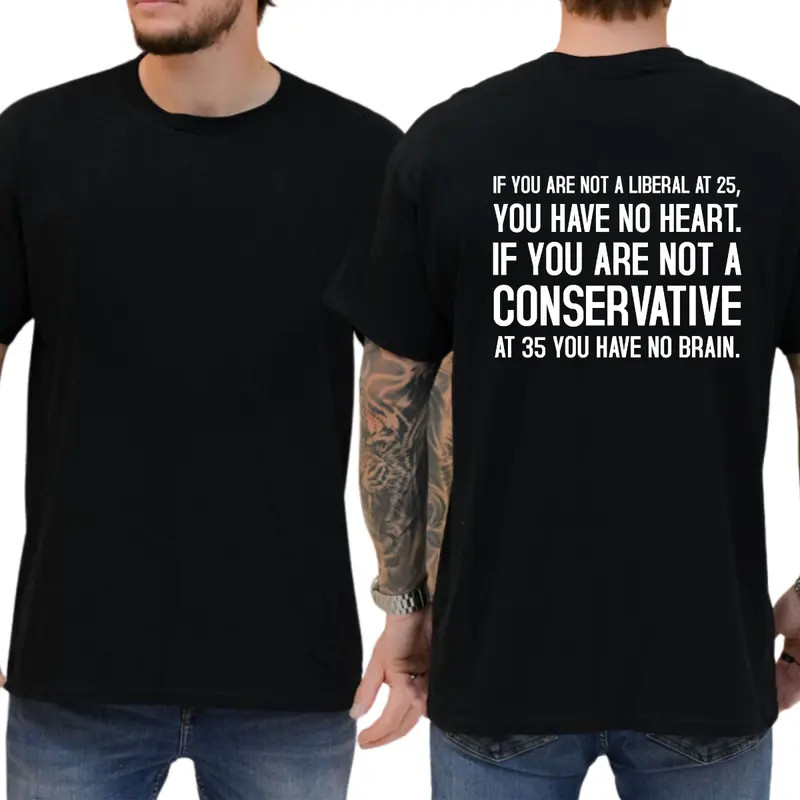 If You Are Not A Conservative At 35 You Have No Brain T-shirt, Funny Shirts, Uni