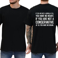 If You Are Not A Conservative At 35 You Have No Brain T-shirt, Funny Shirts, Uni
