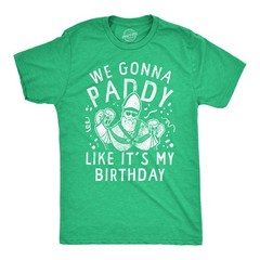 Mens We Gonna Paddy Like Its My Birthday T Shirt Funny St Pattys Day Party