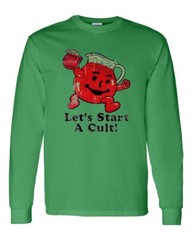 Let’s Start a Cult! – Adult Humor – Kool-Aid – Oh Yeah! – Unisex Long Sleeve Tee