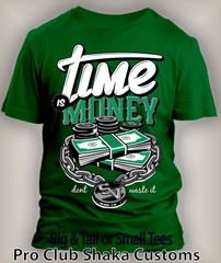 Time is Money Dont Waist it Sneaker Tee Shirt to Match Air J Shoes Big Tall Sm