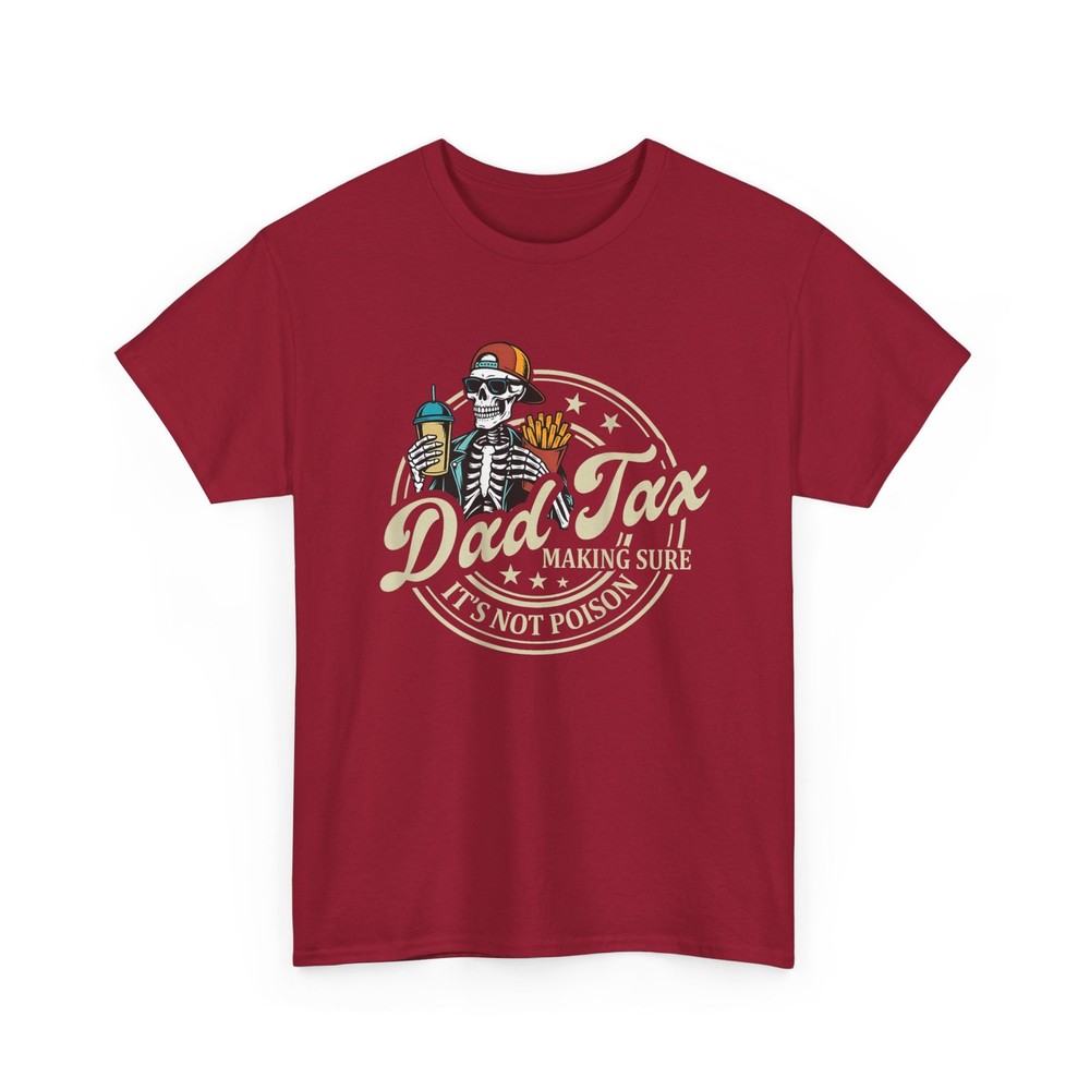 Dad Tax Shirt, Making Sure It’s Not Poison Skeleton Dad Tax T-Shirt