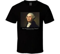 Stay Strapped Or Get Clapped George Washinton 2nd Amendment Gift 2a T Shirt