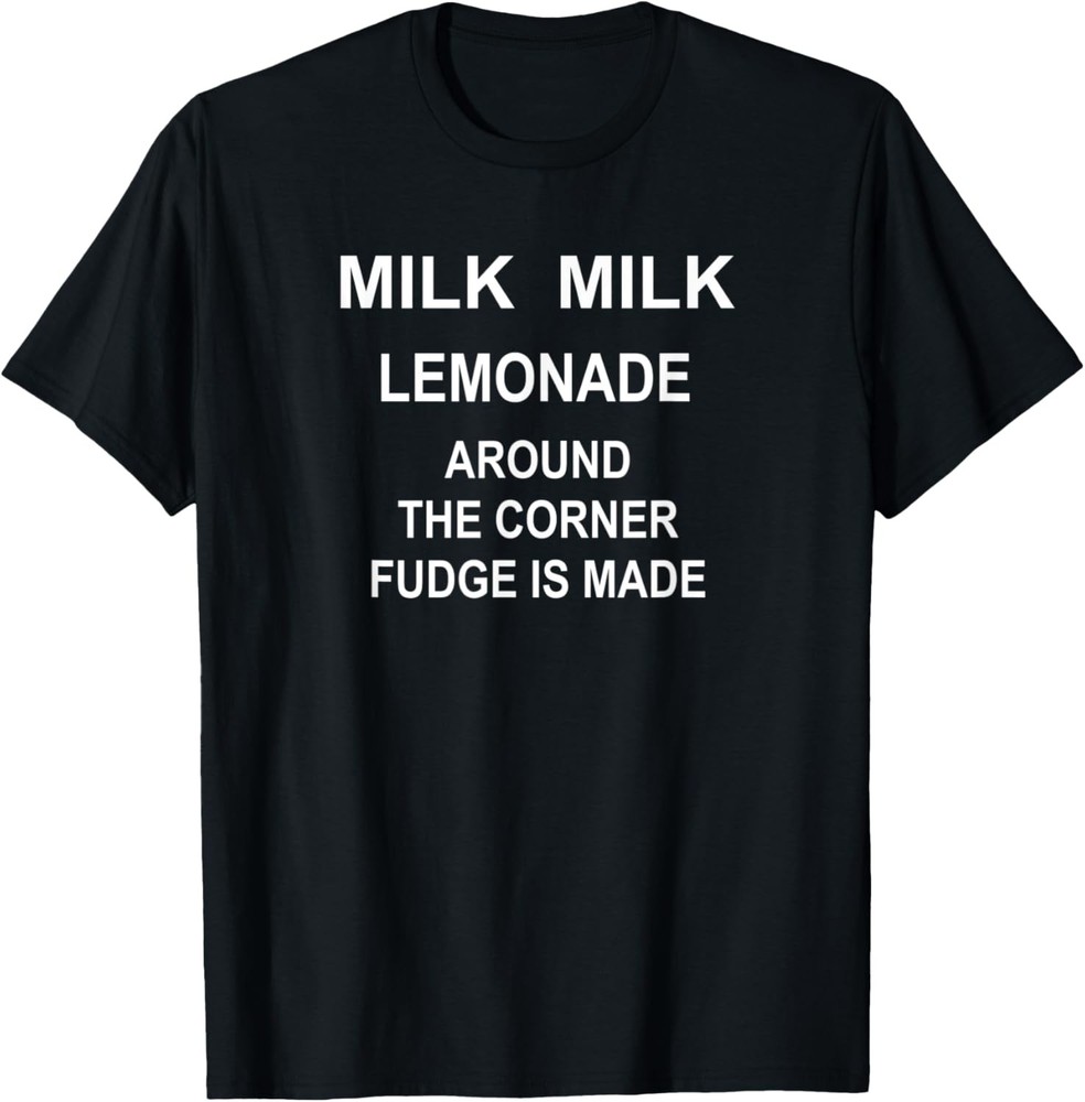 Milk Milk Lemonade, Funny, Joke, Sarcastic, Family T-Shirt