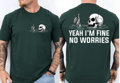 2 Sides Yeah I’m Fine No Worries Skull Vintage Humor Quote T-Shirt