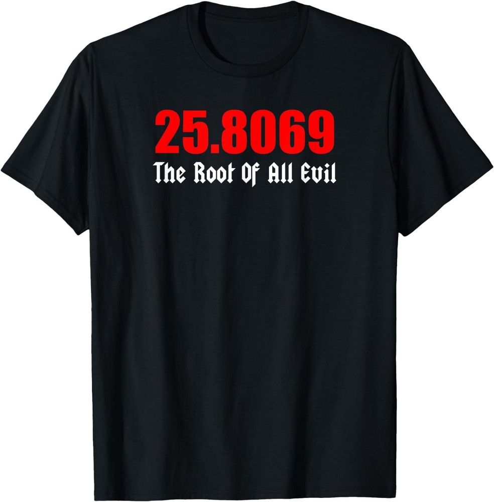 25.8 The Root Of All Evil Square Root 666 Halloween T-Shirt