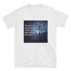 Short-Sleeve Unisex T-Shirt Throw me to the Wolves/Return Leading the Pack