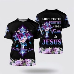 I Just Tested Positive For Faith In Jesus AOP Shirt 3D Shirt Full Size S-5XL