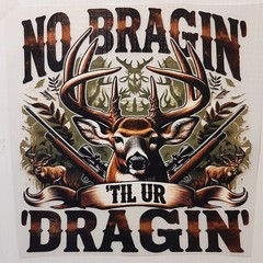 NO BRAGIN’ ‘TIL UR DRAGIN’ DEER HUNTING BUCK HUNTER POCKET SHIRT #0009