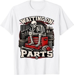 Waiting On Parts Funny Auto Mechanic Skeleton Humor T-Shirt