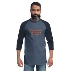 I’m Not Getting Older I’m Just Outlasting MyWarrantyFunny3/4 sleeve raglan shirt