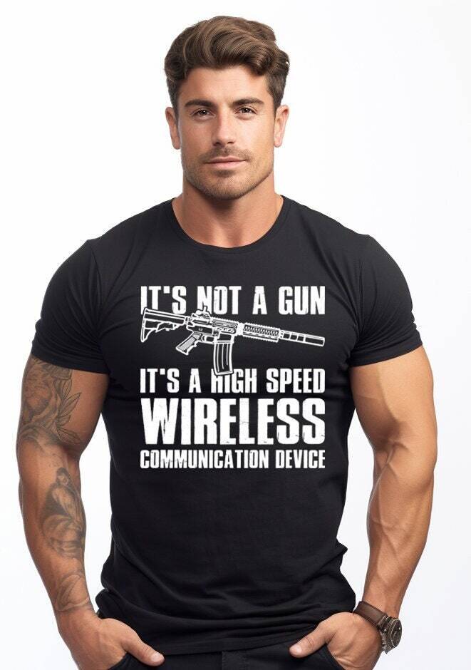 Mens Pro Gun T-shirt It’s Not A Gun It’s A High Speed Wireless Communication