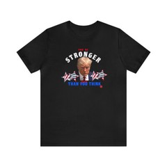 Trump Mugshot Your Stronger Than You Think Unisex Jersey Short Sleeve Tee