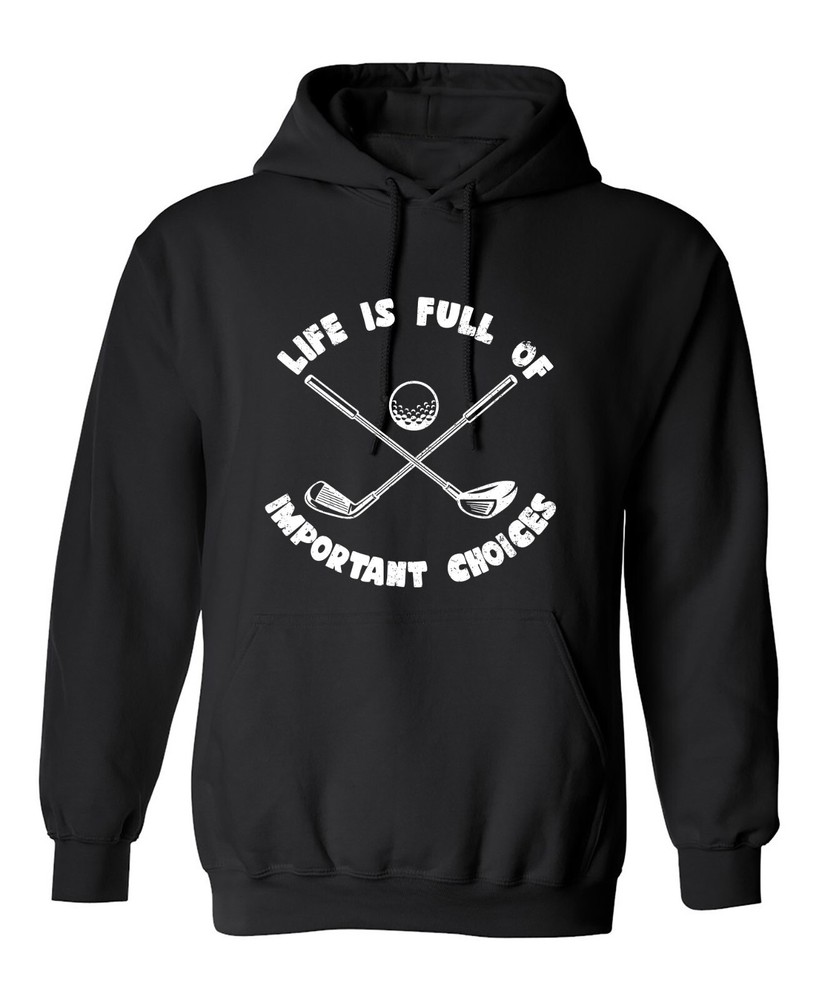Life Is Full Of Choice Graphics Novelty Sarcastic Humor Men’s Hoodies