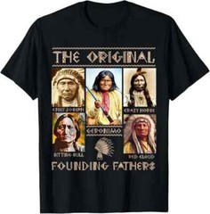 The Original Founding Fathers Native American Funny Uniesx T-Shirt