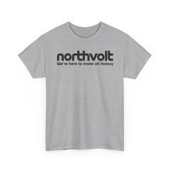 Northvolt Defunct Battery Company T-Shirt We’re Here To Make Oil History Tee
