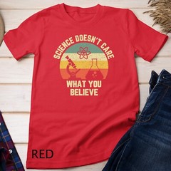 Science Doesn’t Care What You Believe Funny Science Teacher Unisex T-shirt
