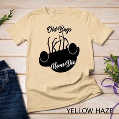 Old Bugs Never Die, Cool T-Shirt Unisex T-shirt