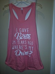 Ideal T I Gave Birth 21 Years Ago Where’s My Drink Pink Racerback Tank Size XL