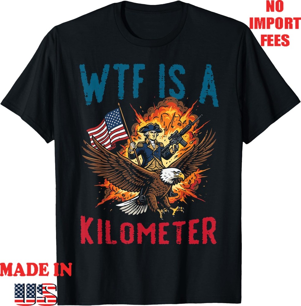 4th of July WTF is Kilometer Funny USA Patriotic Men Women KidADult T-Shirt