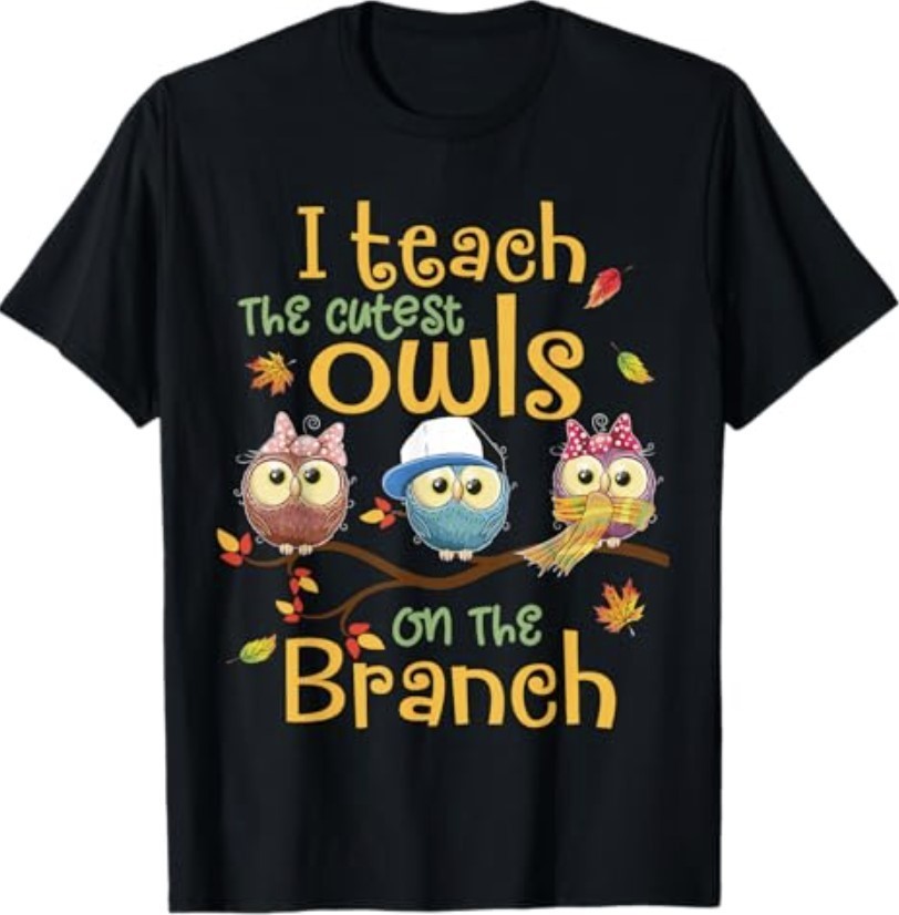 I Teach The Cutest Owls On The Branch Teacher Fall Autumn T-Shirt