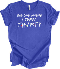 The One Where I Turn Thirty 30th Birthday T-Shirt Gift