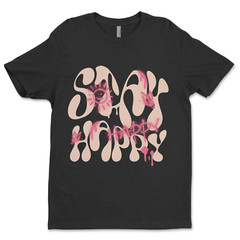 Custom T-Shirt, Stay Happy Dtf Print On Next Level T-Shirt unisex Soft Cotton