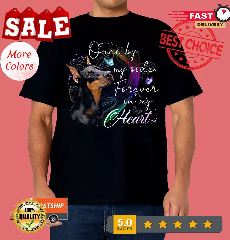 2025/Doberman Dog Once by my side forever in my heart Shirt