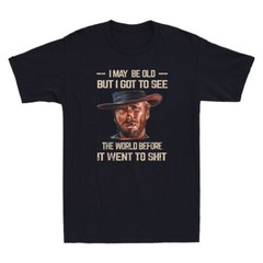I May Be Old But Got To See The World Before It Went So Vintage Unisex T-Shirt