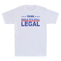 Think T-Shirt While It’s Still Legal Shirt Freedom Political Vintage Men’s Shirt