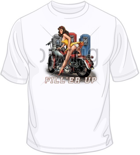 Fill’er Up Motorcycle Girl T Shirt You Choose Style, Size, Color Up to 4XL 10430